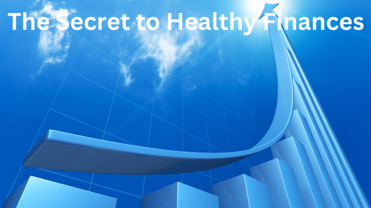 The Secret to Healthy Finances